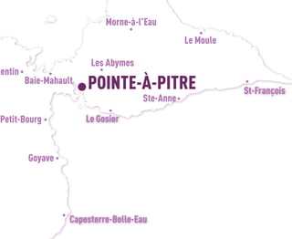 Ste-Anne
St-François
Le Moule
Morne-à-l’Eau
mentin
Les Abymes
Le GosierPetit-Bourg
Baie-Mahault
Goyave
laude
s
Capesterre-Belle-Eau
POINTE-À-PITRE
 