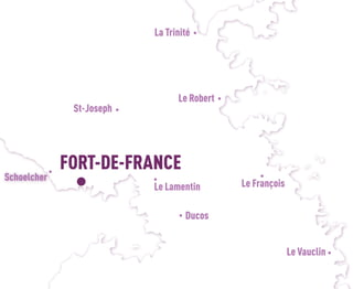 re
La Trinité
St-Joseph
Le Robert
Le François
Ducos
Le Lamentin
Le Vauclin
Schoelcher
FORT-DE-FRANCE
 