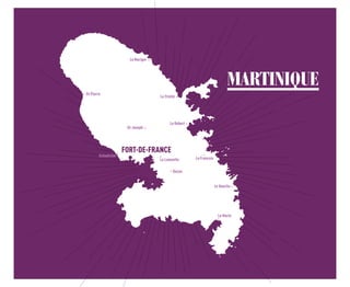 MARTINIQUE
Le Marigot
St-Pierre
La Trinité
St-Joseph
Le Robert
Le François
Ducos
Le Lamentin
Le Vauclin
Le Marin
Schoelcher
FORT-DE-FRANCE
 