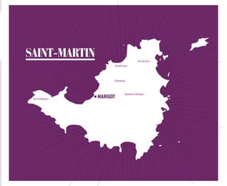 SAINT-MARTIN
Quartier d’Orléans
Cul-de-Sac
Grand-Case
Rambaud
Terres Basses
MARIGOT
 
