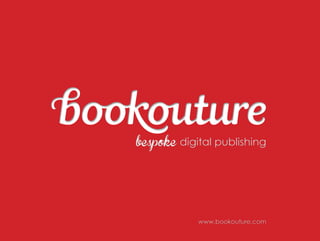 bespoke digital publishing




            www.bookouture.com
 