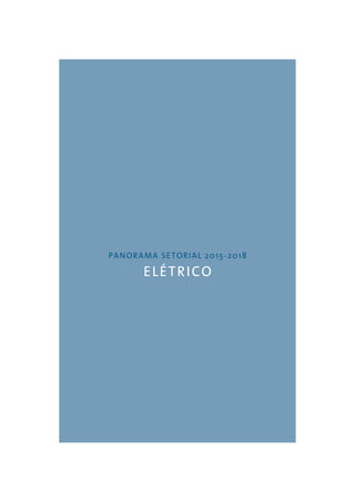 PANORAMA SETORIAL 2015-2018 
ELÉTRICO 
 
