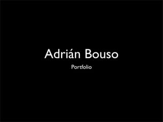 Adrián Bouso
    Portfolio
 