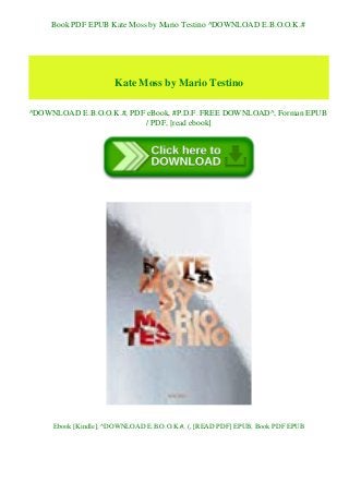 Book PDF EPUB Kate Moss by Mario Testino ^DOWNLOAD E.B.O.O.K.#
Kate Moss by Mario Testino
^DOWNLOAD E.B.O.O.K.#, PDF eBook, #P.D.F. FREE DOWNLOAD^, Forman EPUB
/ PDF, [read ebook]
Ebook [Kindle], ^DOWNLOAD E.B.O.O.K.#, (, [READ PDF] EPUB, Book PDF EPUB
 