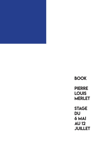 Book
Pierre
Louis
merlet
stage
du
6 mai
au 12
Juillet
 