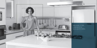 BRILHAR É TER
CONFORTO A
QUALQUER HORA.
 