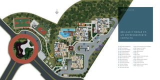 I M P L A N TA Ç Ã O




                                                                                             27
01                                                                                                      26
                                                                                             21
                                                                                                  25         26
                                                                         10
     02                                                                                            16


                                              14                    24
          03

                                               12
                                                                                                                   BRILHAR É MORAR EM
                                         11                    18                  23
                                                                                                                   UM EMPREENDIMENTO
                              13
                                                                    16             22   15
                                                                                                                   COMPLETO.

                                                                              15
                         20
                                                                                                                  01   Quadra Poliesportiva   15   Estacionamento para Visitantes
                                                    09                                                            02   Churrasqueira          16   Playground Coberto
                                     16                                                                           03   Quadra de Minitênis    17   Jogos de Adulto
                                                                                                                  04   Entrada Pedestres      18   Bar da Piscina
                                                         08                                                       05   Entrada Veículos       19   Spa
                    19                                                                                            06   Clausura e Guarita     20   Fitness
                                                                                                                  07   Praça de Boas-vindas   21   Salão de Festas de Adulto
                                                                         17                                       08   Praça de Leitura       22   Jogos Juvenil
                                                                                                                  09   Praça Central          23   Salão de Festas Infantil
                                                                                                                  10   Parque Infantil        24   Brinquedoteca
                                                          16
                                    07                                                                            11   Piscina de Adulto      25   Espaço Gourmet
                                                                                                                  12   Deck Molhado           26   Espaço Gourmet Externo
                                                                                                                  13   Piscina Infantil       27   Externo Festas
                                    06                                                                            14   Piscina com Raia


               04


                               05
 