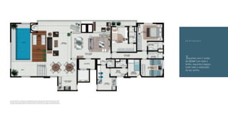 P E N T H O U S E




                                                                                                                  3quartos com 2 suítes
                                                                                                                  de 221m2 com todo o
                                                                                                                  brilho, requinte e espaço
                                                                                                                  onde cabe a realização
                                                                                                                  do seu sonho.




Os móveis, objetos e revestimentos são sugestões decorativas. Não fazem parte deste empreendimento. O deta-
lhamento dos serviços e acabamentos que farão parte deste empreendimento constam no memorial descritivo.
As áreas de cada ambiente referem-se às áreas privativas, e não às áreas úteis. Imagens meramente ilustrativas.
 