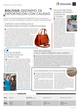 PROCOLOMBIA.CO
Periódico de las oportunidades
Aplicaciones para
divertir, informar y
enseñar en
el mundo
NativApps, empresa
creada en Cartagena, se
ha abierto paso los Estados
Unidosgraciasaldesarrollode
aplicacionesparadispositivos
móvilesydecontenidodigital
paraeducación,productoscon
los que ha conseguido que el
80%desusventasseanfruto
delasexportaciones. Gustavo
De la Vega, CEO de la firma,
indicóqueyallevantresaños
consecutivoshaciendopresen-
ciaenlosmercadosestadounidensesy“actualmente
la universidad online Next University, ubicada en
La Florida, compra los servicios tutores en línea a
Nativapps”. Tras el éxito obtenido en ese país, la
firma logró llegar, gracias al apoyo de ProColombia,
a India y Canadá, por lo que, según revela Gustavo
De la Vega, tienen un crecimiento anual del 100%.
“Estamos iniciando exportación con una aplicación
móvil relacionada con el mercado de restaurantes”,
dijoDelaVegaquienañadióquesuempresafuecreada
en2003bajoelnombreProactiveConsultings,pero
que tras el proceso de internacionalización en 2012
se fundó NativApps.
Carteras con esmeraldas se
preparan para entrar a Emiratos Árabes
Tan sólo lleva año y medio de creación pero Lira Ferrer, nombre de la marca y de
su creadora, siempre apuntó al extranjero. “Mi meta es vender en el exterior
y competir con las marcas más lujosas porque dejo en alto el nombre de mi país
y tengo un mercado más amplio que el nacional”, comentó la empresaria de
Bolívar que cerró negocio en febrero de 2015 para distribuir sus creaciones
en los siete emiratos que conforman Emiratos Árabes Unidos.
Sus bolsos son fabricados a mano y con materiales 100% colombianos.
Además, las carteras de Lina Ferrer tienen un factor diferenciador con
respecto al de las casas de moda más reconocidas a nivel internacional:
cuentan con incrustaciones de esmeraldas en su logo para llegar al
cliente más exclusivo y poco convencional del mercado extranjero.
ProColombia aportó en la internacionalización de esta emprende-
dora cartagenera. “Las asesorías y asistir a las ruedas de negocio me
enseñó a adaptarme a las exigencias de los otros países. Vamos paso
a paso, ahora quiero posicionarme en Estados Unidos y varios países
de Latinoamérica”, concluyó Ferrer.
Conozca cinco casos de empresarios de este departamento que con sus productos y
servicios, y de la mano de ProColombia, incursionaron con éxito en mercados del exterior.
BOLÍVAR,SINÓNIMO DE
EXPORTACIÓN CON CALIDAD
Trajes de baño
que ENCANTAN en
Europa y Asia
Los vestidos de baño que se confeccionan en Pitahaya
Swimsuits se lucen en las playas de México, Bahamas,
Grecia,España,JapónyEstadosUnidos,adondehanllegado
los diseños de esta empresa cartagenera cuyas creaciones
incluyen diseños textiles tejidos a mano por indígenas.
María Cecilia Benedetti, fundadora de la firma, estima
que desde 2008 ha exportado en promedio 1.500 vestidos
de baño por año. “Primero exporté a Estados Unidos, luego
México,GreciayEspaña”,explicaBenedettiquienañadeque
desde ese año ha participado en eventos de negocios y Maco-
rruedas organizadas por ProColombia con las que logró que
PitahayaSwimsuitstuvieraunreconocimientointernacional.
En estos encuentros, además,
indagó acerca de los beneficios
que le otorgaban los tratados
de libre comercio, las partidas
arancelarias y los requisitos exi-
gidos por los países en el tema
deetiquetaymarquillaparaque
todo el proceso de exportación
se cumpliera a satisfacción.
Actualmente, Pitahaya Swim-
suits prepara una exportación
de ropa interior hacia Taiwán.
Estas prendas, dice Benedetti,
vienenconestampadosétnicos.
Pintura amigable
con el medio ambiente para América
Los primeros mercados internacionales que conocieron la pintura electrostática en polvo
fabricada por la empresa cartagenera Axalta fueron Ecuador, Brasil y Argentina. Desde
entonces han tenido un proceso de expansión comercial dado que con sus productos están
diseñados para prevenir la corrosión, incrementar la productividad aumentar la duración de
los productos que recubrimos, como neveras, cocinas, entre otros. Actualmente, atienden
mercados también en Centroamérica donde gracias a la asesoría que les ha brindado Pro-
Colombia han incursionado en esa región consolidándose como proveedor para diferentes
empresas fabricantes de electrodomésticos. La tecnología y el desarrollo que a diario se
construye en Axalta han llevado a que su pintura sea amigable con el medio ambiente, un
valor adicional que les ha permitido conquistar más mercados.
Alta ingeniería se cotiza en Irak
LaingenieríacolombianaqueadelantaEtec
en equipos de bombeo flotantes es de tal
calidad que reconocidas firmas de Centroamé-
rica, Arabia Saudita, México, Irak y Ecuador ya
han adquirido sus equipos por considerarlos
confiables.
Bajo los más exigentes estándares interna-
cionales, esta empresa, que tiene su centro de
desarrollo en Cartagena, se dedica al diseño,
conceptualización,construcciónypuestaenmar-
cha de soluciones de ingeniería para el manejo
de grandes volúmenes de agua fabricadas con
materialesidóneosyresistentesparaoperaciones
tanto en zonas urbanas o rurales con el plus de
quenoserequiereunaobra
civil para que las bombas
entren en funcionamiento.
Virgoe Caraballo, la jefe de Co-
mercio Exterior de Etec, sostiene
que el apoyo que le ha dado ProColombia a la
empresa ha sido vital para incursionar en mer-
cados del exterior tales como Irak, país al que
enviaronmásde300equiposenlosúltimosdos
años. Según ella, el respaldo de ProColombia a
Etecsehavistoreflejadoenlainformaciónpara
hallar nuevos mercados y la participación en
feriasyMacrorruedasconloquehanconseguido
internacionalizar la marca.
OPORTUNIDADES SERVICIOS
Sector /
Subsector Ingeniería Aplicaciones
móviles /videojuegos Turismo de salud Audiovisual (locaciones)
Algunos
mercados
potenciales*
Canadá
Caribe
Panamá
El Salvador
México
Reino Unido
Caribe
Estados Unidos
Perú
Canadá
Estados Unidos
España
 