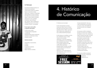 3.2 Fabricação




                                                  4. Histórico
     Os produtos Dunkelvolk são feitos com
     materiais de alta-qualidade,
     confeccionados somente com algodão
     Peruano. E que além do design



                                                  de Comunicação
     diferenciado, a resistência e durabilidade
     estão presentes em todos os produtos.
     Este diferencial é facilmente percebido
     quando o cliente conhece os produtos
     pessoalmente, maciez, qualidade
     da estampa, costura reforçada,
     gola, etiquetas. Todos os detalhes são
     trabalhados para que a marca tenham          4.1 Históricos de comunicação                 A equipe da Dunkelvolk contou com
     um padrão “Premium” de qualidade.                                                          o apoio da Skullcandy no ano de 2011
                                                  A marca está presentes nas revistas           no evento e sorteou dois headphones,
     E suas roupas a marca utiliza                Cemporcento Skate, Alma Surf e Revista        fortalecendo ainda mais a divulgação
     os seguintes estilo gráfico:                 Pulse, além do site que informa as notícias   da marca.
                                                  atualizadas de Surf o “Waves” que fizeram
     • Linhas curvas e suaves;
                                                  toda a cobertura dos campeonatos em           Em Novembro de 2010, a Dunkelvolk
     • Vintage (aparência desgastada
                                                  que os atletas Dunkelvolk participaram:       promeveu em parceria com a prefeitura
     e envelhecida);
                                                                                                de Ubatuba e a marca Crail , produtora de
     • Multidimensional, natural e elementos;
                                                  Em Abril deste ano o Site Waves, anunciou     artigos e acessórios para skate, um evento
     reciclados em combinações criativas
                                                  que a Dunkelvolk começou a realizar           no qual reunia famosos skatistas Crail,
     • Artística e Urbana.
                                                  o patrocínio de três atletas                  para andarem nas pistas de skate
                                                  ubatubenses, no qual são campeões em          de Ubatuba. Além de uma sessão
     Atributos sensoriais:
                                                  suas modalidades de surf, são eles Edgley     de autógrafos com estes skatistas na
                                                  Santos (campeão brasileiro Mirim              Dunkelvolk Concept Store, a loja conceito
     • Espontânea e Surpreendente;
                                                  e vice-campeão ubatubense em 2009             da marca em Ubatuba, fazendo com que
     • Criativa;
                                                  e 2010), Gilberto Spy Pereira                 as pessoas conheça a loja.
     • Ousada;
                                                  (campeão paulista universitário de 2010)      O evento também contou com
     • Coerente e Consistente;
                                                  e Gustavo Araújo (circuito Paulista das       o patrocínio da Red Bull que levou para
     • Multi-sensorial ;
                                                  categorias de base).                          as pistas um Dj para todo
     (alegre, divertida e triunfante).
                                                  Dessa forma, a marca está presente em         o entretenimento do público.
                                                  cada campeonato, circuito, e evento que
                                                  estes surfistas praticam.                     Em Dezembro de 2009, a Dunkelvolk
                                                                                                                   promoveu o campeonato
                                                                                                                   Dunkelvolk
                                                                                                                   Ubatuba Pró Surf,




                                                                                                            	
  
24                                                                                                                                         25
 