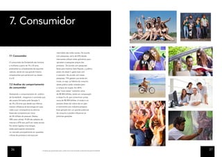 7. Consumidor

                                                                  intermédio das redes sociais. De acordo
7.1 Consumidor                                                    com pesquisas, cerca de 81% destes
                                                                  internautas utilizam estes aplicativos para
O consumidor da Dunkelvolk são homens                             opinarem e pesquisar preços dos
e mulheres a partir de 14 a 30 anos                               produtos. De acordo com pesquisas
praticantes ou simpatizantes de esportes                          feitas pelo Instituto Data Popular, o público
radicais, sendo em sua grande maioria                             jovem da classe C gasta mais com
simpatizantes que pertencem as classes                            o vestuário. De acordo com essas
A e B.1                                                           pesquisas, 71% gastam sua renda em
                                                                  moda, ou seja, os hábitos de consumo
7.2 Análise do comportamento                                      desse público estão voltados para
do consumidor                                                     a compra de roupas. Em 2010,
                                                                  esta “nova classe” consumiu cerca
Analisando o comportamento do público                             de R$ 800 bilhões, tendo em comparação
da DunkelVolk, chegamos a conclusão que                           a classe A e B, que consumiram juntas
são jovens formados pela Geração Y,                               cerca de R$ 909 bilhões. A moda é um
de 18 a 30 anos que desde sua infância                            produto direto da cultura de um país
tiveram influência da tecnologia em suas                          e movimenta uma indústria próspera.
vidas e por consequência as domina.                               Essa geração tem um grande potencial
Estes são compostos por cerca                                     de consumo e podem influenciar as
de 38 milhões de pessoas: Destes,                                 próximas gerações.
94% usam celular; 91,6% são adeptos da
internet e 87% tem perfil em redes sociais.
Por serem ligados à tecnologia,
estão participando ativamente
no mercado principalmente em questões
críticas de produtos e serviços por




  36                                     ¹ Os dados aqui apresentados sobre o público-alvo foram fornecidos inicialmente pela própria DunkelVolk.
                                                                                                                                                    37
 