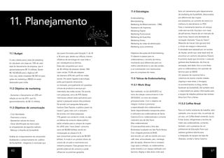 11.4 Estratégias                             feito um treinamento pelo departamento
                                                                                                                                        de marketing da DunkelVolk, direcionados




11. Planejamento
                                                                                           Endomarketing;                               aos diferenciais das roupas,
                                                                                           Merchandising;                               aos acessórios, ao conceito da marca e à
                                                                                           Marketing de Relacionamento - CRM;           melhoria no atendimento no PDV.
                                                                                           Assessoria de imprensa;                      Feito o treinamento teremos um almoço
                                                                                           Marketing Digital;                           onde será servido churrasco com mesa
                                                                                           Marketing Promocional;                       de self-service. Depois de um intervalo de
                                                                                           Marketing de Guerrilha;                      duas horas, haverá uma atividade de
                                                                                           Marketing Direto;                            recreação chamada “Caça ao Taison”
                                                                                           Marketing de redes de distribuição;          (Mascote da marca). Esta gincana terá
                                                                                           Marketing sócio ambiental.                   o intuito de integrar e descontrair.
                                                                                                                                        A atividade será realizada por um sorteio
                                                                                           Objetivos das ações de Endomarketing         de duplas, sendo que cada dupla terá de
11.1 Budget                                  são jovens formados pela Geração Y, de 18
                                             a 30 anos que, desde sua infância, tiveram    O objetivo é passar para os                  encontrar um cachorro de pelúcia (Taison).

                                             influência da tecnologia em suas vidas e      colaboradores o conceito da marca,           A primeira dupla que encontrar o mascote
O valor obtido para a área de marketing
                                             por consequência as domina.                   mostrando seus diferenciais para um          ganhará dois Notebooks. No final da
foi calculado com base em 10% do valor
                                             Estes são compostos por cerca                 melhor atendimento no ato das vendas,        recreação, será dado início a uma festa
total do faturamento da empresa, que é
                                             de 38 milhões de pessoas; destes, 94%         e os incentivando com meritocracia           para os colaboradores com previsão de
aproximadamente R$ 13 milhões. Sendo
                                             usam celular; 91,6% são adeptos               para as conquistas de metas.                 término para as 20h00.
R$ 130.000,00 para a Agência UP!
                                             da internet e 87% têm perfil em redes                                                      Um assessor de imprensa fará a
Com isso, serão investidos R$ 760 mil para
ações de marketing e R$500 mil serão         sociais. Por serem ligados à tecnologia,      11.5 Táticas de Endomarketing                cobertura do evento criando release,

                                             estão participando ativamente                                                              clipping e news letter, e divulgará
destinados para mídia.
                                             no mercado, principalmente em questões        11.5.1 Work Shop                             os acontecimentos no blog, twitter,
                                                                                                                                        facebook da DunkelVolk. Ele também será
11.2 Objetivo de marketing                   críticas de produtos e serviços por
                                             intermédio das redes sociais. De acordo       Será realizado, no dia 26/03/2012 no         o responsável por passar informações para

                                             com pesquisas, cerca de 81% destes            início da coleção outono/inverno e dia       a equipe de relações públicas das revistas:
- Aumentar o faturamento em 20% em
                                             internautas utilizam estes aplicativos para   29/10/2012, no início da coleção             Alma Surf, Fluir e Noize.
relação ao ano de 2011, que foi,
aproximadamente, de R$ 13 milhões.           opinar e pesquisar preços dos produtos.       primavera/verão. Com o objetivo de
                                             De acordo com pesquisas feitas pelo           integrar, motivar e promover                 11.5.2 Coffee Break
11.3 Objetivos de comunicação                Instituto Data Popular, o público jovem da    a especialização dos colaboradores.
                                             classe C gasta mais com o vestuário.          Serão disponibilizados transportes aéreo     Para um melhor ambiente de trabalho, será
                                             De acordo com essas pesquisas,                e rodoviário aos colaboradores de Santa      realizado, uma vez por mês, no período de
- Criar Identidade;
                                             71% gastam sua renda em moda, ou seja,        Catarina (Cinco colaboradores) e somente     um ano, um Coffee Break contendo: sucos,
- Posicionar a marca;
                                             os hábitos de consumo desse público           rodoviário aos de São Paulo                  frutas, bolos, refrigerantes e lanches de
- Apresentar valores da marca;
                                             estão voltados para a compra de roupas.       (Dez colaboradores).                         metro aos colaboradores, contando,
- Gerar identificação da marca para
                                             Em 2010, esta “nova classe” consumiu          O local escolhido será o Sítio das           também, com a presença de um
os simpatizantes de esportes radicais;
                                             cerca de R$ 800 bilhões, tendo em             Borboletas localizado em São Paulo-Ibiúna.   profissional de Educação Física que
- Reforçar a filosofia da DunkelVolk.
                                             comparação as classes A e B,                  Com chegada prevista às 8h00,                realizara ginástica laboral para
                                             que consumiram juntas cerca de R$ 909         será servido um café da manhã com suco,      a integração da equipe nas lojas de
Análise do comportamento do consumidor
                                             bilhões. A moda é um produto direto da        café, leite, achocolatado, pão, manteiga,    Ubatuba, Jundiaí e Santa Catarina.
Analisando o comportamento do público
da DunkelVolk, chegamos à conclusão que      cultura de um país e movimenta uma            pão de queijo, diversos frios e croissant.
                                             indústria próspera. Essa geração tem um       Logo após a refeição, os colaboradores
                                             grande potencial de consumo e pode            serão levados a um espaço estilizado com
  60                                         influenciar as próximas gerações.             banners, display e data show onde será
                                                                                                                                                                                  61
 