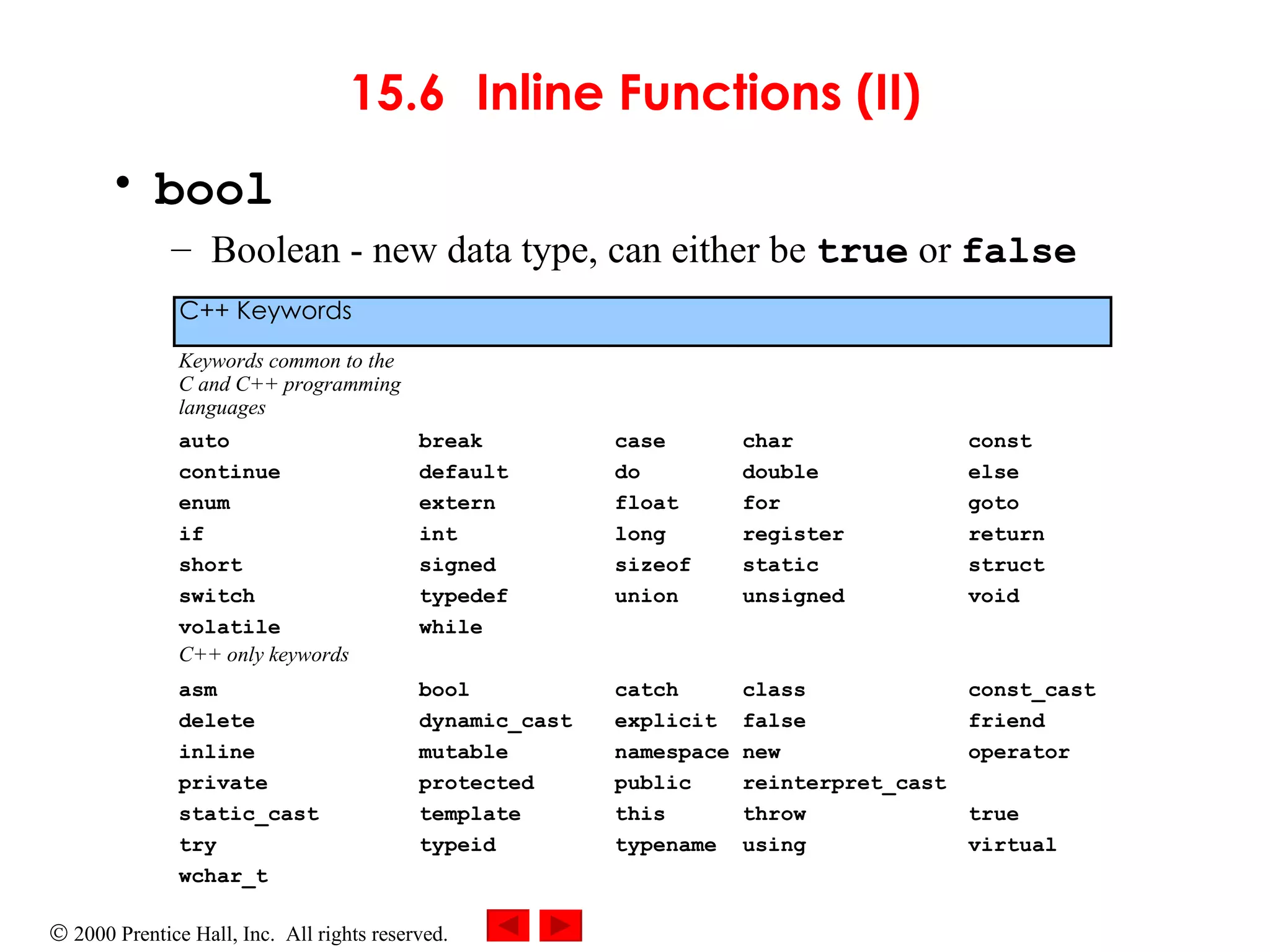 15.6 Inline Functions (II) bool Boolean - new data type, can either be  true  or  false 