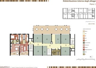 stato di fatto
GIÙ SUGIÙSU
0
5 m
10 m
1 m
2 m
3 m
4 m
stato di fatto
Piano 1
GRUPPO E - Tiziana Trivigno|Carmela De Lorenzo|Antonio La Gioia
Ridistribuzione interna degli alloggi
 