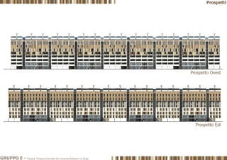 Prospetto Ovest
Prospetto Est
GRUPPO E - Tiziana Trivigno|Carmela De Lorenzo|Antonio La Gioia
Prospetti
 