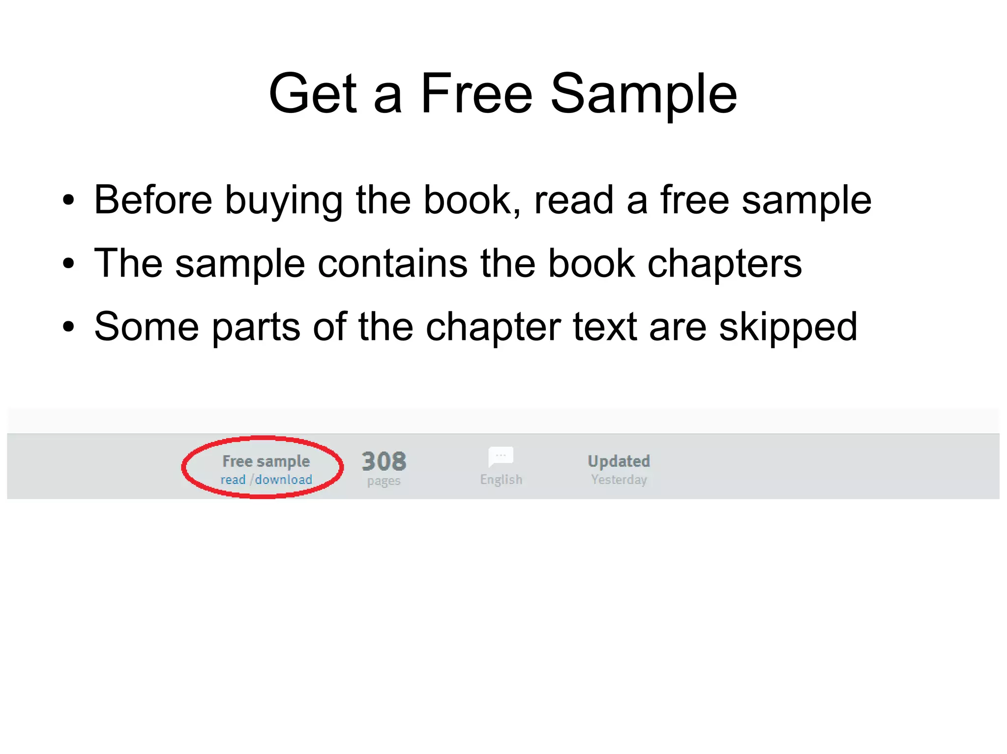 Get a Free Sample ● Before buying the book, read a free sample ● The sample contains the book chapters ● Some parts of the chapter text are skipped 