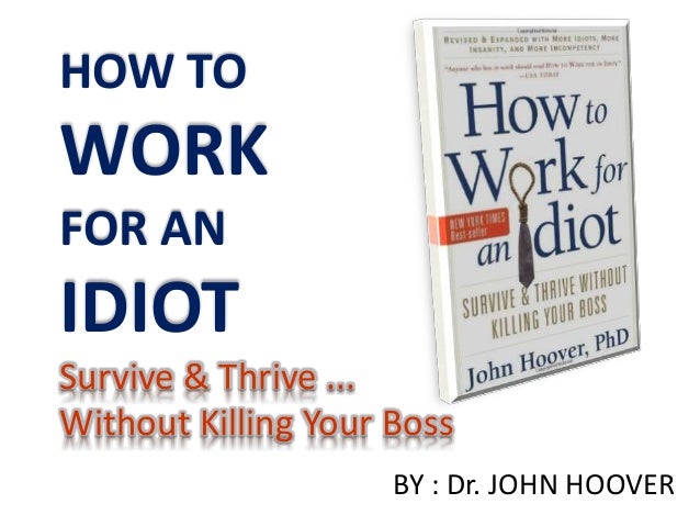 Book Presentation How To Work For An Idiot - 