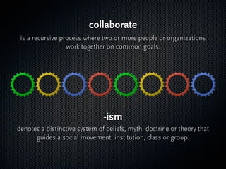 collaborate
 is a recursive process where two or more people or organizations
                  work together on common go...