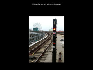 I followed a clear path with interesting views 