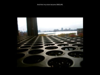 And then my vision became OBSCURE 