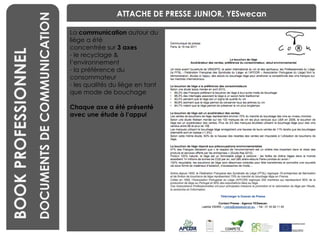 BENCHMARKING Laetitia VIEIRA BOOK PROFESSIONNEL DOCUMENTS DE COMMUNICATION ATTACHE DE PRESSE JUNIOR, YESwecan La  communication  autour du liège a été  concentrée sur  3 axes le recyclage & l’environnement la préférence du consommateur les qualités du liège en tant que mode de bouchage Chaque axe a été présenté avec une étude à l’appui 