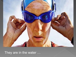 They are in the water …