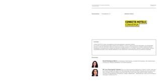 Foro de presentación de proyectos empresariales                                                                             Proyecto 01
15 de abril de 2010




Denominación:            ConectaHotels, S.L.                            Distintivo Gráﬁco:




     Actividad:

     CONECTAHOTELS ofrece una plataforma online para gestionar la reputación hotelera.
     Es un portal que permite que el hotel converse con su cliente, lo conozca y sepa proporcionar respuestas a sus necesidades,
     todo ello a través de información ﬁable que recibe de sus propios usuarios. En contraposición, el hotelero obtendrá informes,
     estadísticas y comparativas de la imagen que proyecta su establecimiento en el mercado. Asimismo, el portal también ofrecerá
     la posibilidad de captar nuevos clientes basándose en las experiencias y recomendaciones de sus anteriores huéspedes.




Promotores:


                             Nuria Rodríguez Marín es Licenciada en Administración y Dirección de Empresas. Tiene experiencia en
                             el ámbito de la asesoría empresarial y en el sector ﬁnanciero.




                             Mª Cruz Domínguez Calzada tiene una amplia experiencia profesional en el Sector Turístico: siete años
                             en el Hotel La Siesta, cinco años en el Hotel Jacaranda como Jefe de RRHH y Personal, así como otros cuatro
                             años vinculada a diversos hoteles: Arona Gran Hotel, Park Club Europe, Mare Nostrum Resort, realizando
                             funciones en Departamentos de Recepción, Calidad y Restauración. Apasionada del Turismo se ha formado en
                             Innovación Turística en el ITH.
 