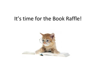 It’s time for the Book Raffle!
 