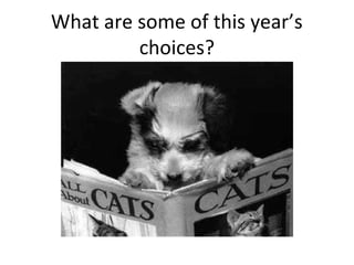 What are some of this year’s
choices?
 