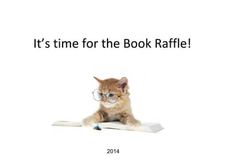 It’s time for the Book Raffle!
2014
 