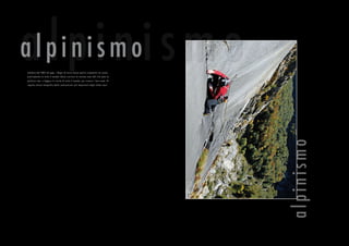 Soltanto dal 2005 ad oggi, i Ragni di Lecco hanno aper to cinquanta vie nuove,
praticamente in tutto il mondo. Basta scorrere la sezione news del sito www.ra-
gnilecco.com, o leggere le riviste di tutto il mondo, per trovare i loro nomi. Di
seguito alcune fotografie delle realizzazioni più impor tanti degli ultimi mesi
alpinismo
alpinismoalpinismo
 