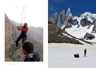 sx, Marocco 2010: Simone Pedeferri e Davide Spini - archivio Ragni di Lecco
dx, Patagonia 2011: Matteo Bernasconi
 