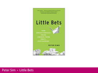 Peter Sim • Little Bets
 