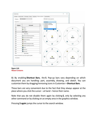 Figure 1.82
Shortcut Bars
C) Right-click.
Figure 1.83
Right-click menu
Starting with the version of SOLIDWORKS 2014, the f...