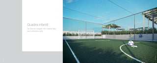 Quadra infantil
Os futuros craques vão marcar aqui
seus primeiros gols.
Imagemilustrativa
32
 