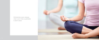 Ambientes para relaxar,
viver com mais qualidade
e bem-estar.
Imagemilustrativa
Imagemilustrativa
36
 