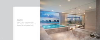 Sauna
Sauna a vapor integrada à hidro.
Uma proposta sofisticada para você
desfrutar de um ambiente único.
40
Imagemilustrativa
 