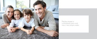 Imagemilustrativa
Plantas amplas e
confortáveis para você
criar o seu próprio estilo.
77
 