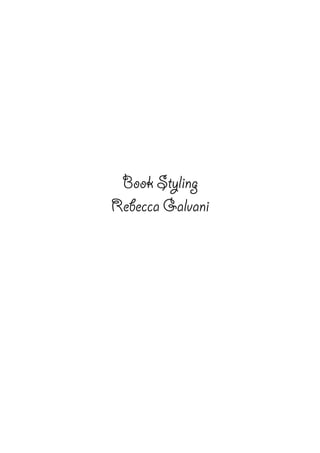 Book Styling
Rebecca Galvani
 