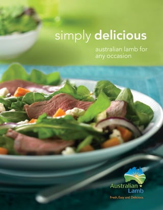 simply delicious
       australian lamb for
       any occasion
 