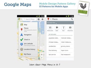 Google Maps        Mobile Design Pattern Gallery
                   UI Patterns for Mobile Apps




          Learn about Mega Menus in ch 1
 