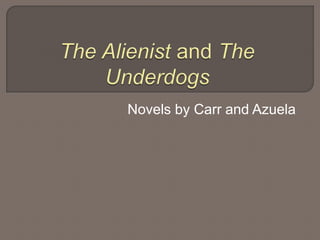 Novels by Carr and Azuela
 
