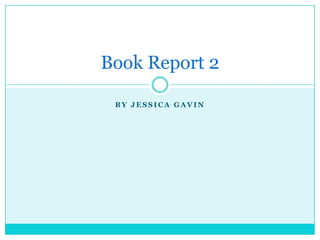 By Jessica gavin Book Report 2 