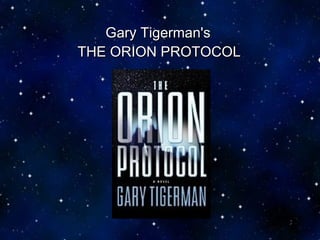 Gary Tigerman's   THE ORION PROTOCOL   