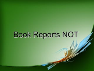 Book Reports NOT 