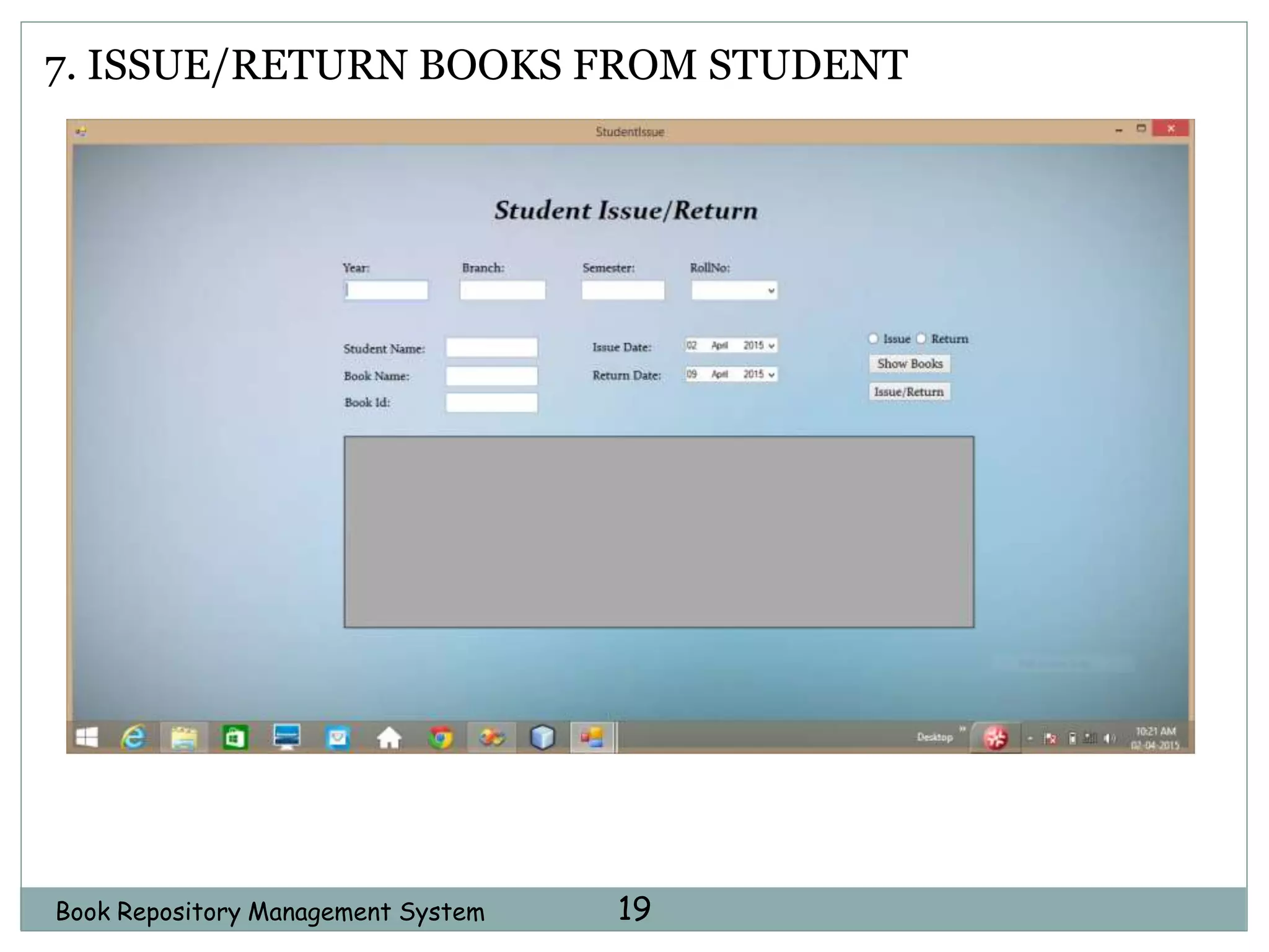 Book Repository Management System 19
7. ISSUE/RETURN BOOKS FROM STUDENT
 