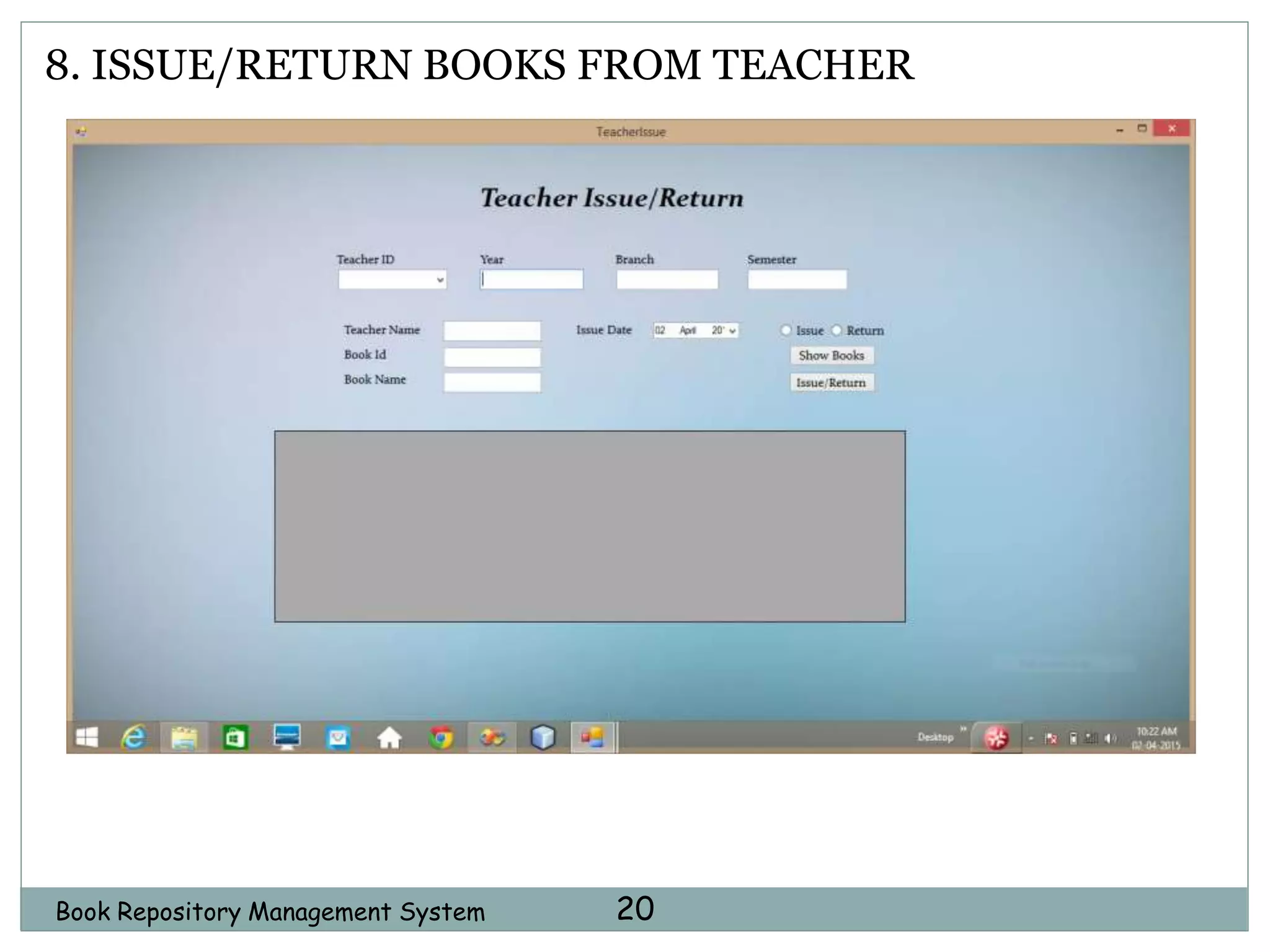 Book Repository Management System 20
8. ISSUE/RETURN BOOKS FROM TEACHER
 