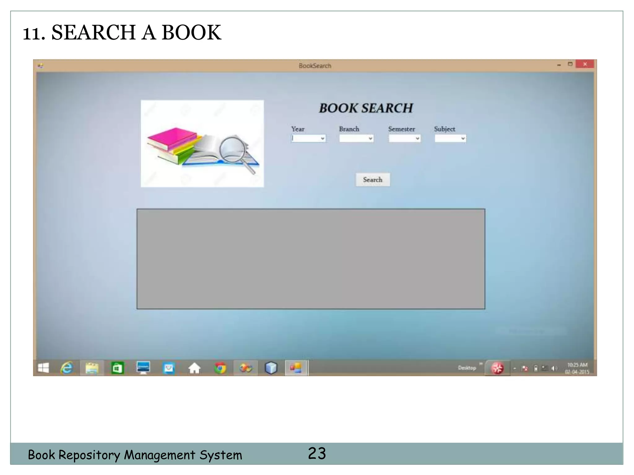 Book Repository Management System 23
11. SEARCH A BOOK
 