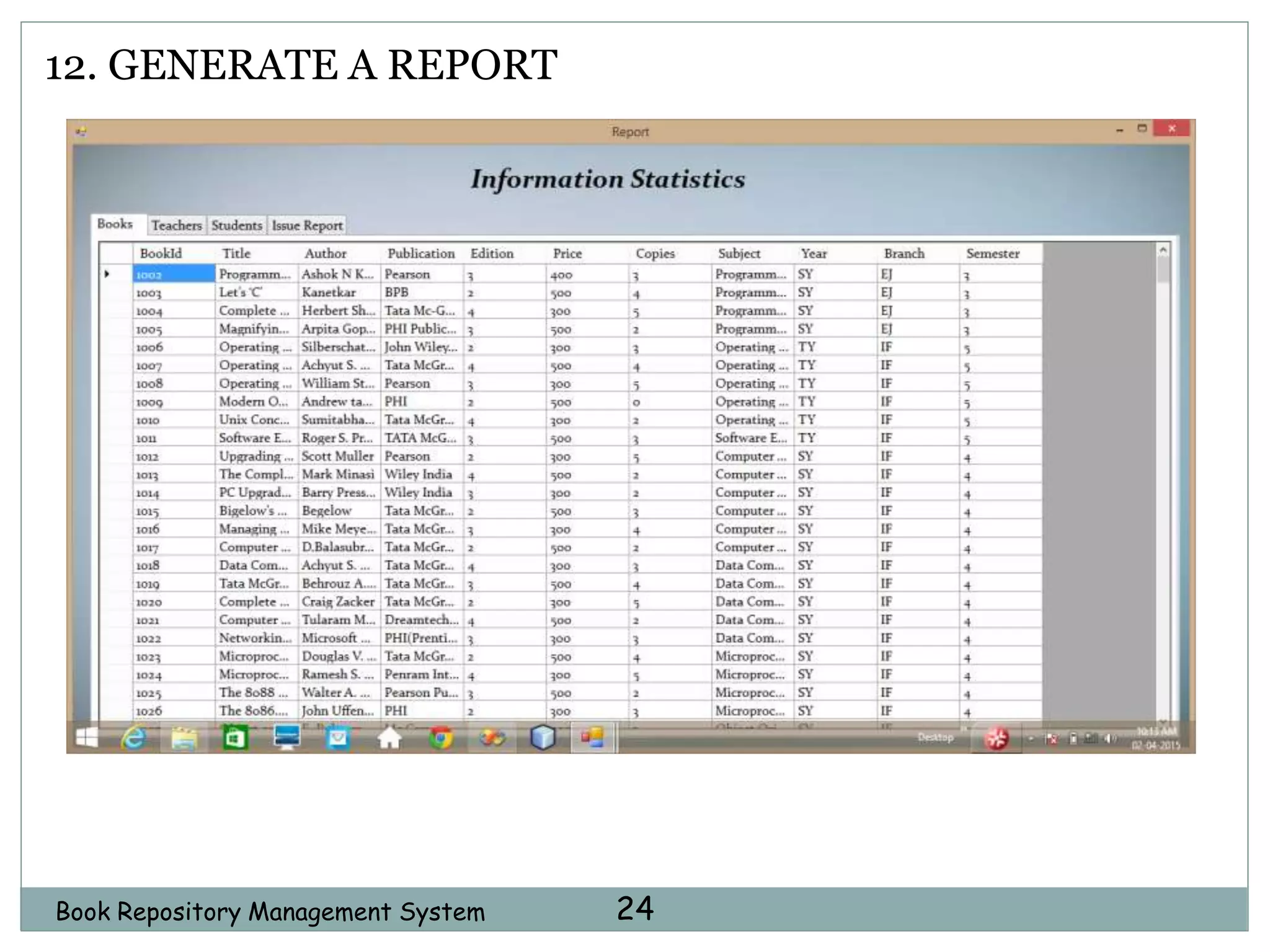 Book Repository Management System 24
12. GENERATE A REPORT
 