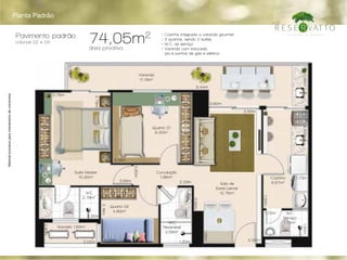 Planta Padrão
Pavimento padrão
74,05m2
colunas 02 e 04
área privativa
Varanda
11,13m2
1,56m
0,95m
3,59m
2,79m
0,80m
1,21m
1,25m
0,80m
2,02m
3,56m
3,06m
2,75m
5,44m
3,82m
1,20m2,22m 2,22m
1,72m
1,30m
1,00m2,50m
2,60m
1,73mCozinha
6,57m2
Sala de
Estar/Jantar
12,75m2
Curculação
1,86m2
Quarto 01
8,30m2
Suíte Master
10,32m2
WC
Reversível
2,58m2
WC
Serviço
1,72m2
WC
2,78m2
Quarto 02
4,80m2
Sacada 1,62m2
• Cozinha integrada a varanda gourmet
• 3 quartos, sendo 2 suítes
• W.C. se serviço
• Varanda com bancada,
pia e pontos de gás e elétrico
2,15m
3,90m
2,33m
2,16m
2,30m
Materialexclusivoparatreinamentodecorretores
 